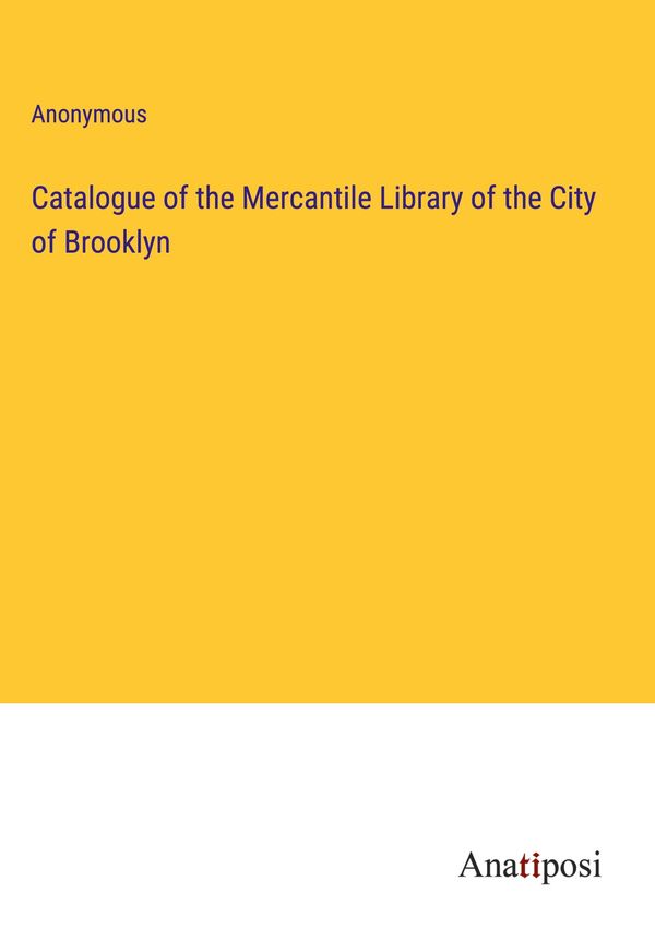 Catalogue of the Mercantile Library of the City of Brooklyn (Buch)