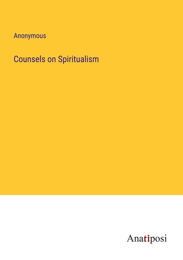 Counsels on Spiritualism - Anonymous (Buch)