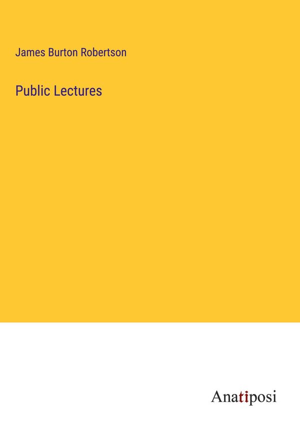 Public Lectures - James Burton Robertson (Buch)