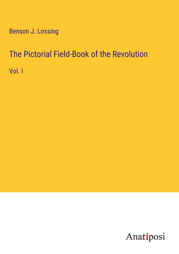The Pictorial Field-Book of the Revolution - Benson J. Lossing (Buch)