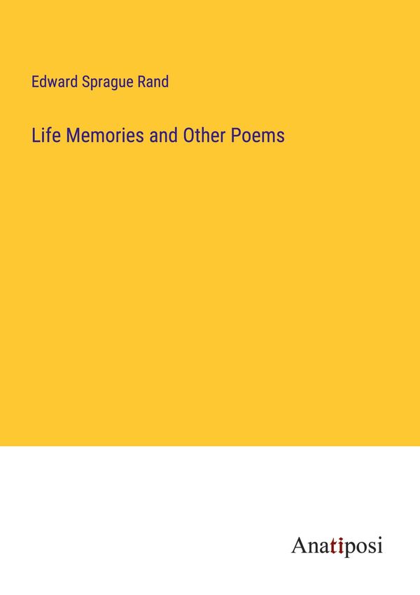 Life Memories and Other Poems - Edward Sprague Rand (Buch)