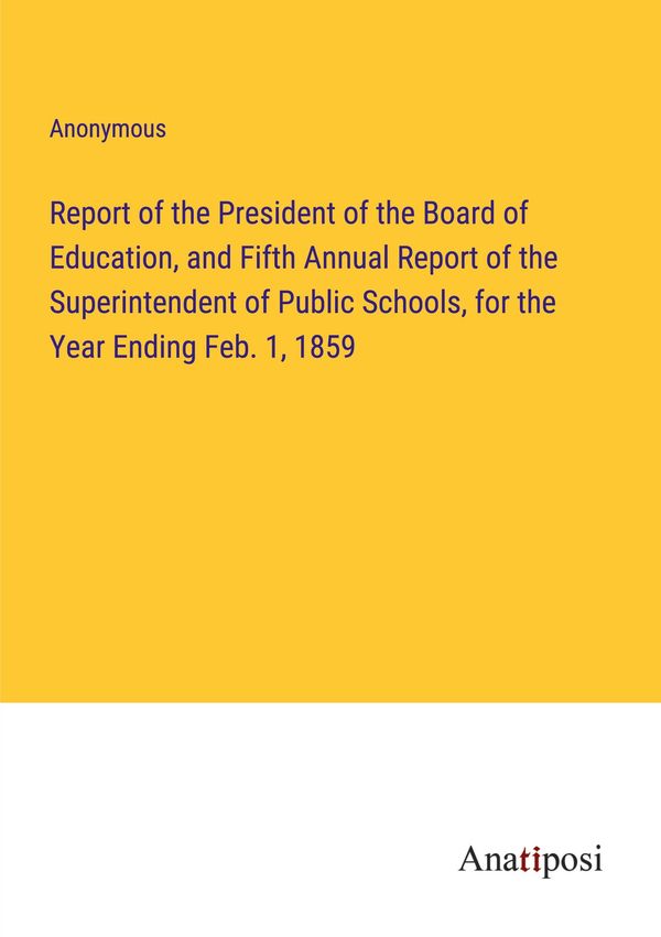 Report of the President of the Board of Education, and Fifth Annual...