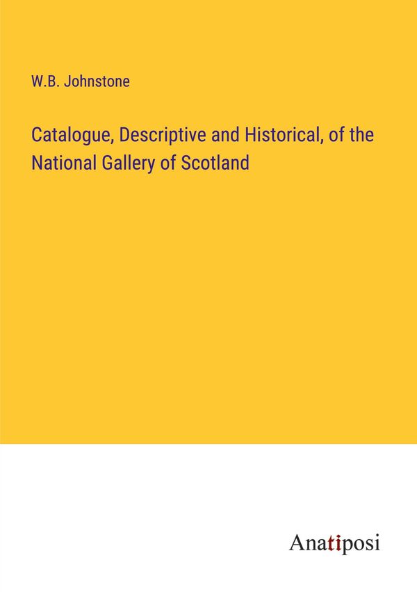 Catalogue, Descriptive and Historical, of the National Gallery of S...