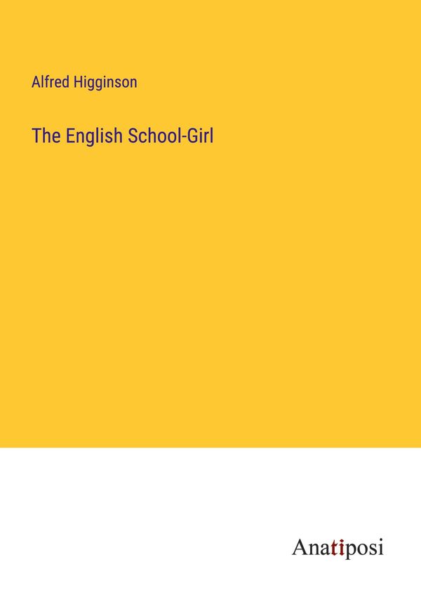 The English School-Girl - Alfred Higginson (Buch)