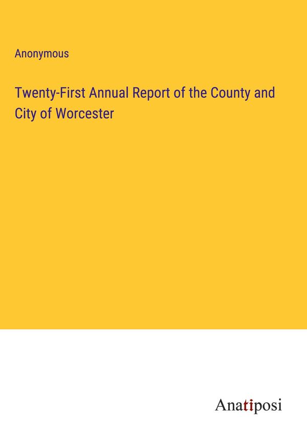 Twenty-First Annual Report of the County and City of Worcester (Buch)