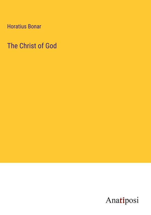 The Christ of God - Horatius Bonar (Buch)
