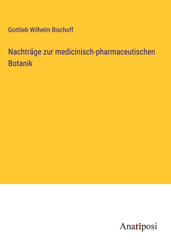 Nachträge zur medicinisch-pharmaceutischen Botanik (Buch)