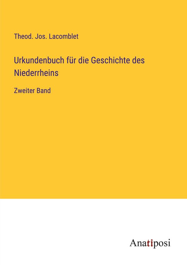 Urkundenbuch für die Geschichte des Niederrheins (Buch)