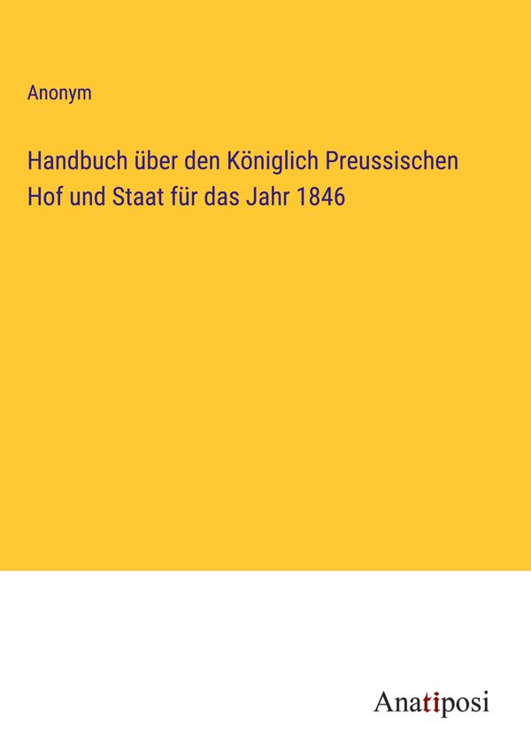 Handbuch über den Königlich Preussischen Hof und Staat für das Jahr...