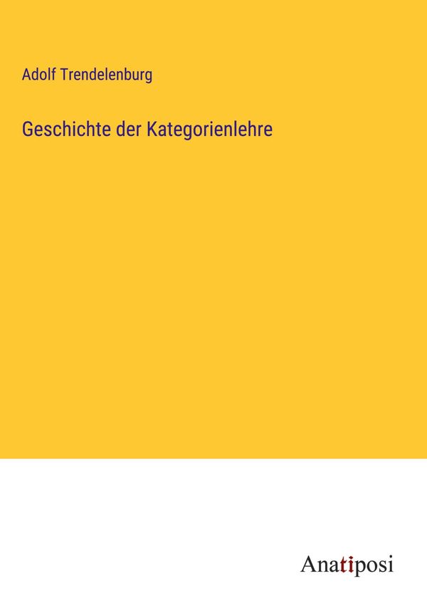 Geschichte der Kategorienlehre - Adolf Trendelenburg (Buch)
