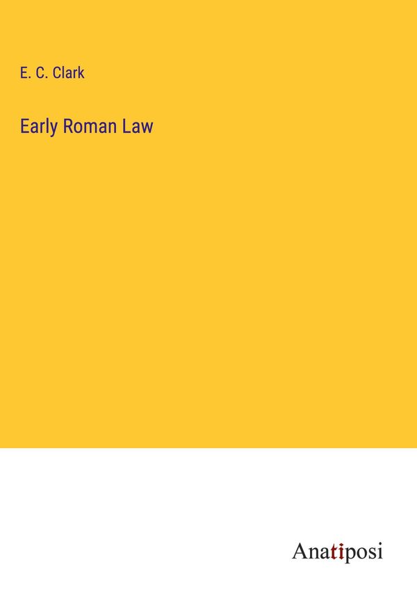 Early Roman Law - E. C. Clark (Buch)