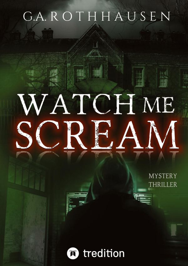 Watch Me Scream - G. A. Rothhausen (Buch)