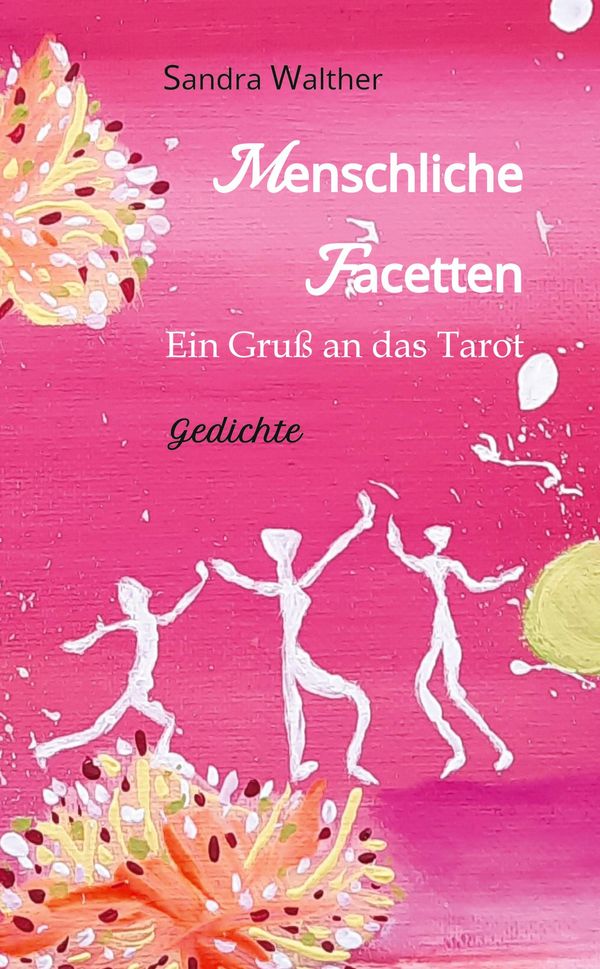 Menschliche Facetten - 81 Gedichte zur Vielschichtigkeit menschlich...