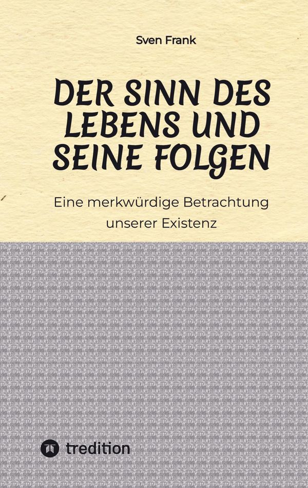 Der Sinn des Lebens und seine Folgen - Sven Frank (Buch)