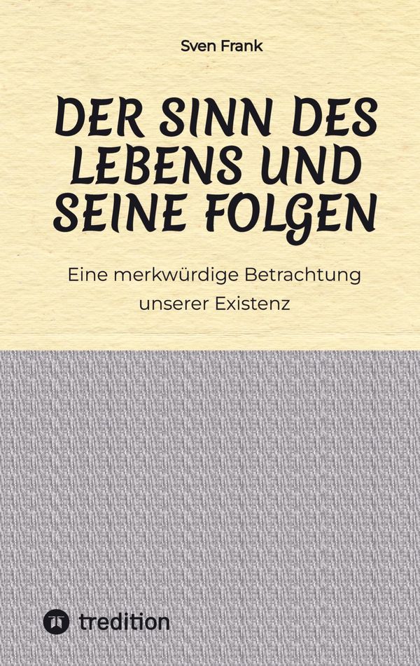 Der Sinn des Lebens und seine Folgen - Sven Frank (Buch)