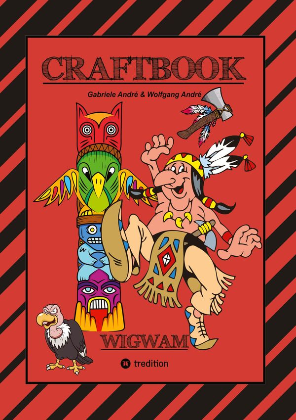 Craftbook - Häuptling - Indianer - Wigwam - Pferde - Tomahawks - Ti...