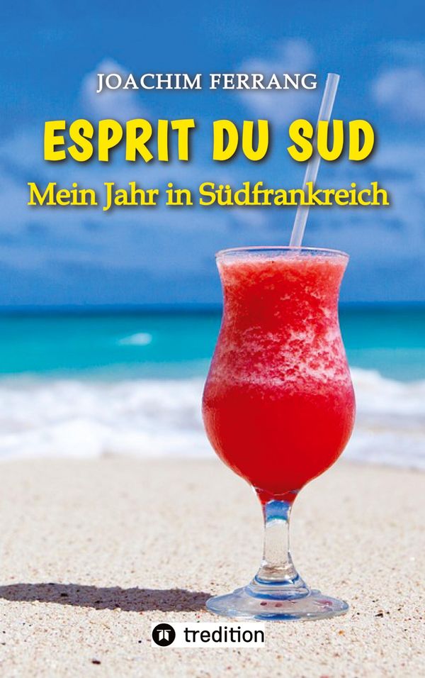 ESPRIT DU SUD - Mein Jahr in Südfrankreich. In diesem Buch entführt...