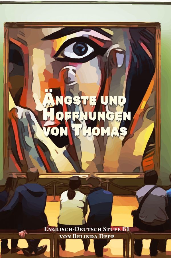 Lerne Englisch mit dem Buch Ängste und Hoffnungen von Thomas (Buch)