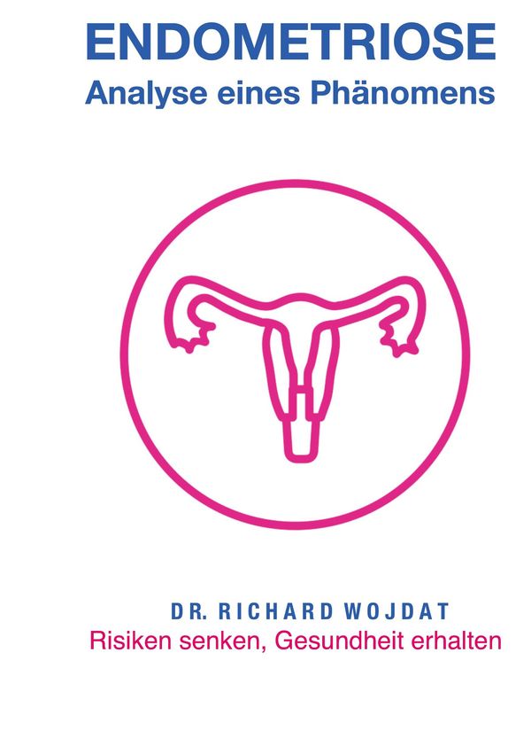 Endometriose, Eine Analyse eines Phänomens - Richard Wojdat (Buch)