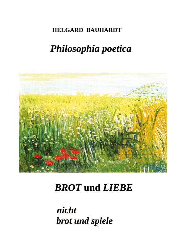 Brot und Liebe, nicht Brot und Spiele - Helgard Bauhardt (Buch)