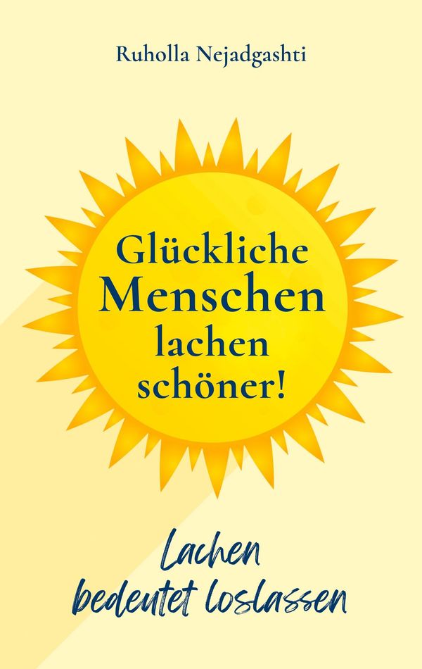 Glückliche Menschen lachen schöner - Ruholla Nejadgashti (Buch)