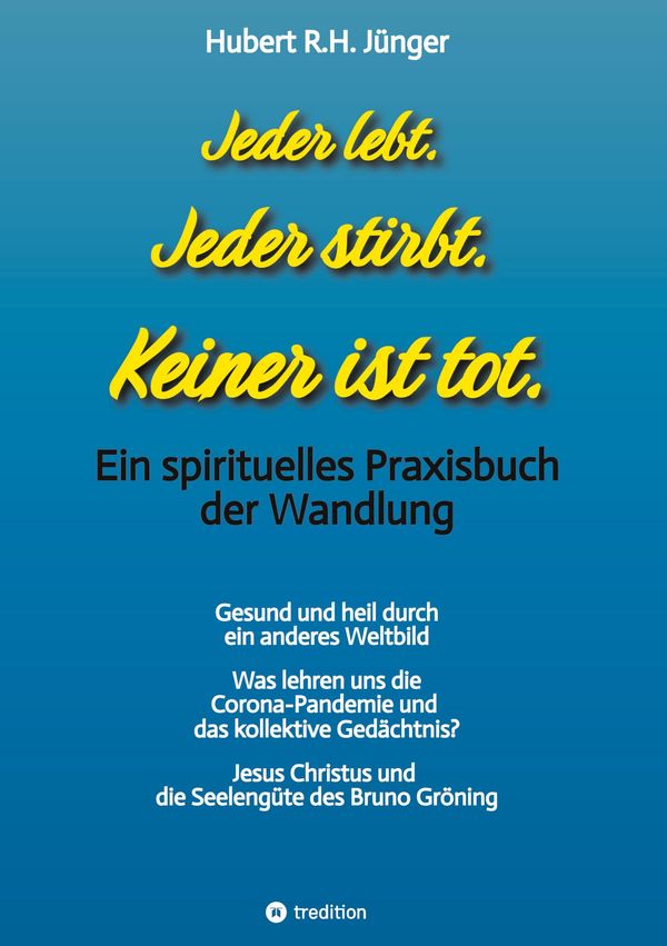 Jeder lebt. Jeder stirbt. Keiner ist tot. - Hubert R. H. Jünger (Buch)