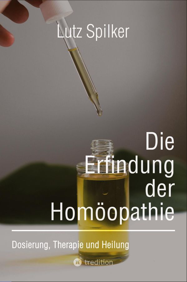 Die Erfindung der Homöopathie - Lutz Spilker (Buch)