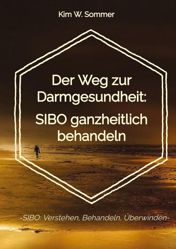 Der Weg zur Darmgesundheit: SIBO ganzheitlich behandeln (Buch)