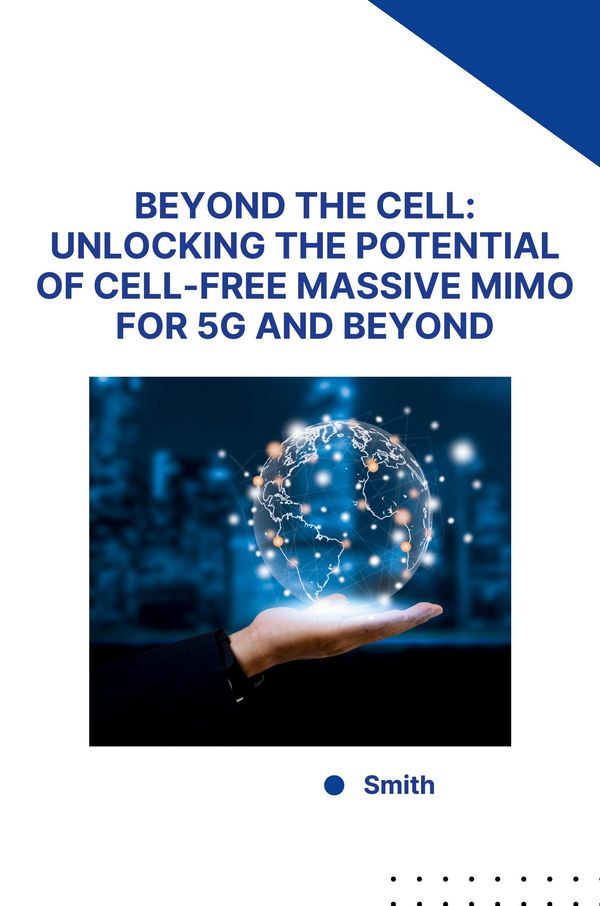 Beyond the Cell: Unlocking the Potential of Cell-Free Massive MIMO ...