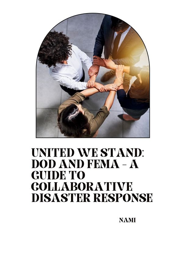 United We Stand: DoD and FEMA - A Guide to Collaborative Disaster R...