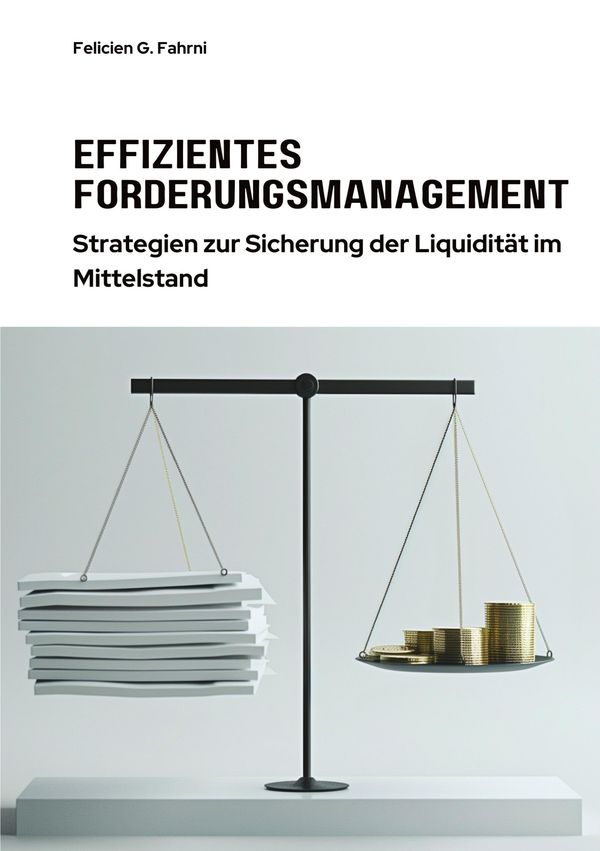 Effizientes Forderungsmanagement - Felicien G. Fahrni (Buch)