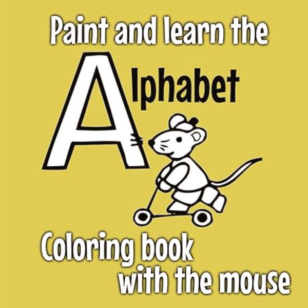 Paint and Learn the Alphabet - Coloring Book with the Mouse - Bold ...