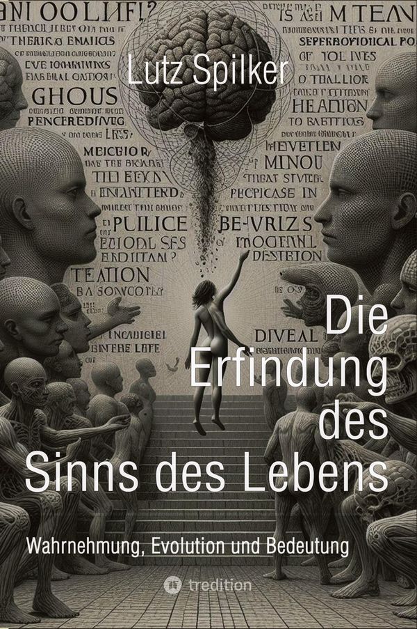 Die Erfindung des Sinns des Lebens - Lutz Spilker (Buch)