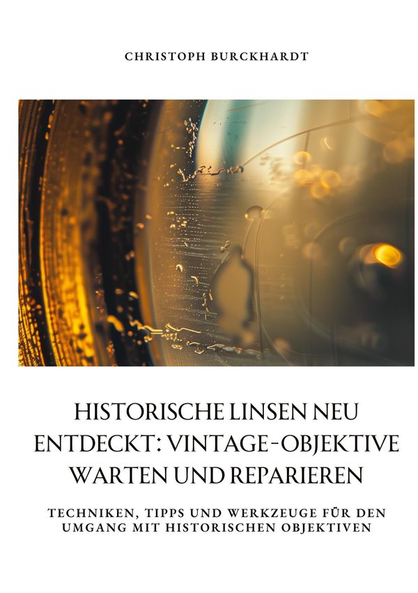 Historische Linsen neu entdeckt: Vintage-Objektive warten und repar...