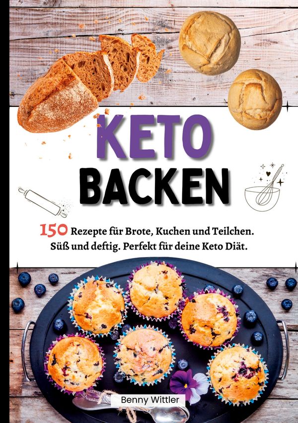 Ketogen Backen- 150 Rezepte für Brote, Kuchen und Teilchen. (Buch)