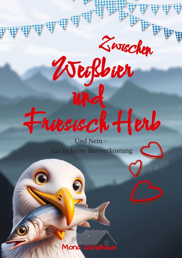 Zwischen Weißbier und Friesisch Herb - Mona Sandhaus (Buch)