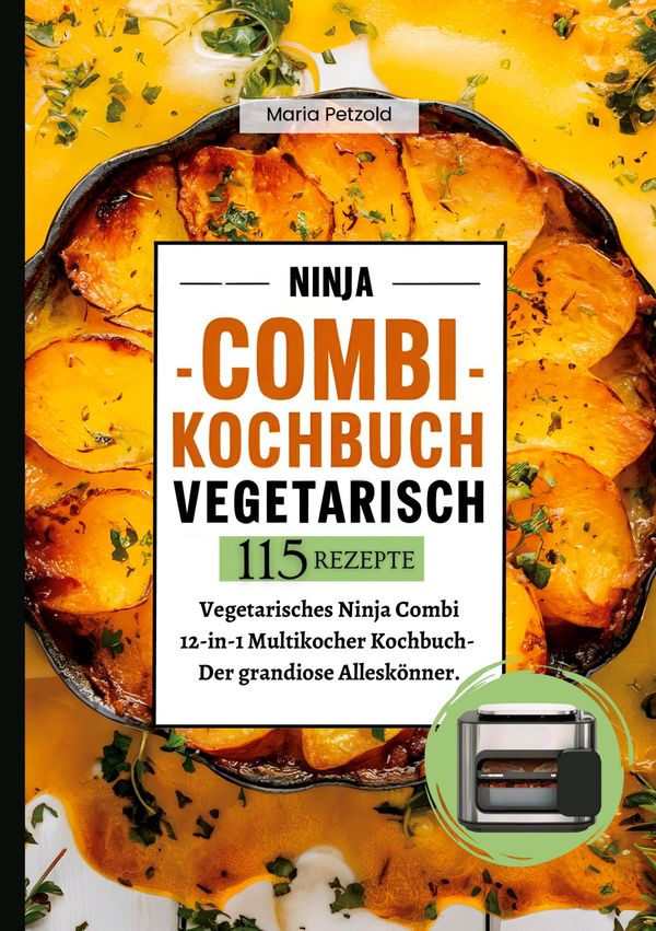 Ninja Combi Kochbuch Vegetarisch- 115 Rezepte. - Maria Petzold (Buch)