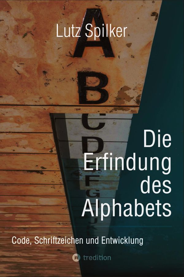 Die Erfindung des Alphabets - Lutz Spilker (Buch)