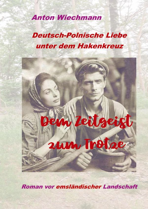 Dem Zeitgeist zum Trotze - Anton Wiechmann (Buch)