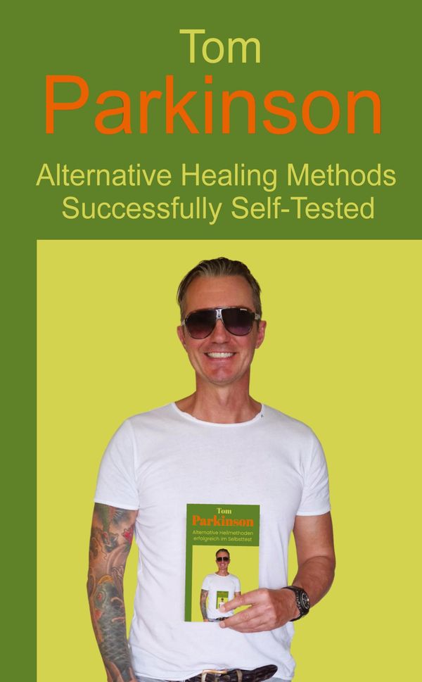 Tom Parkinson - Alternative Healing Methods Successfully Self-Teste...