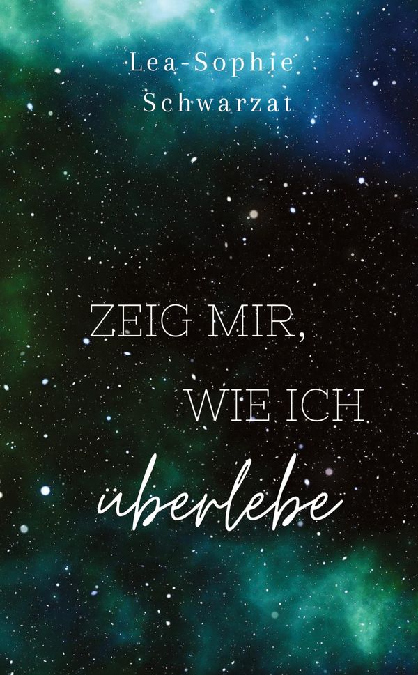 Zeig mir, wie ich überlebe - Lea-Sophie Schwarzat (Buch)