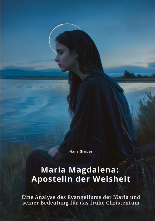 Maria Magdalena: Apostelin der Weisheit - Hans Gruber (Buch)