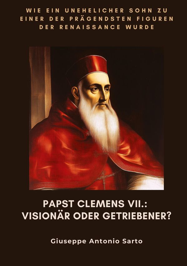 Papst Clemens VII.: Visionär oder Getriebener? (Buch)