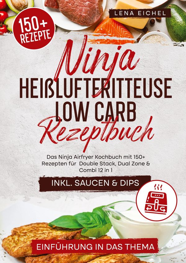 Ninja Heißluftfritteuse Low Carb Rezeptbuch - Lena Eichel (Buch)