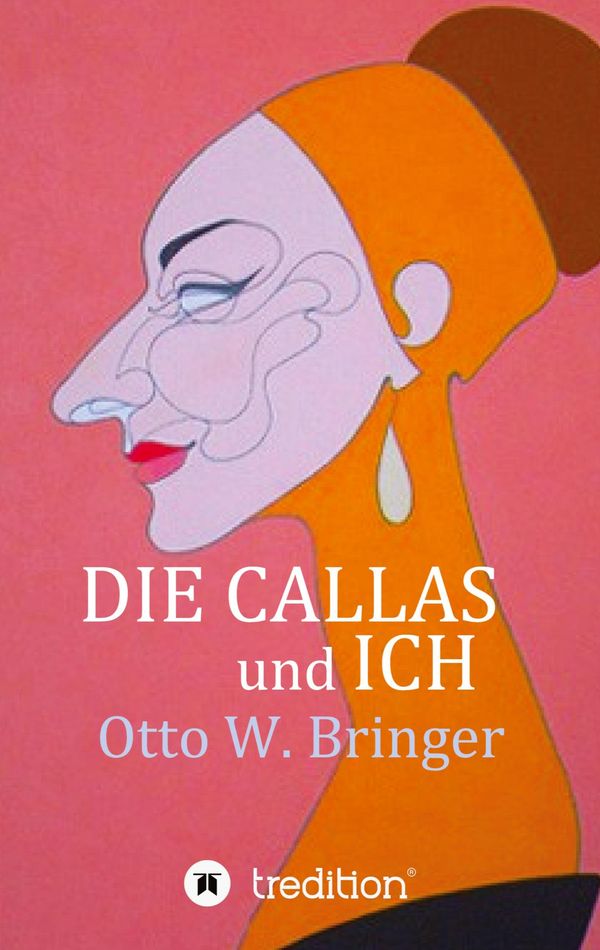 Die Callas und ich - Otto W. Bringer (Buch)