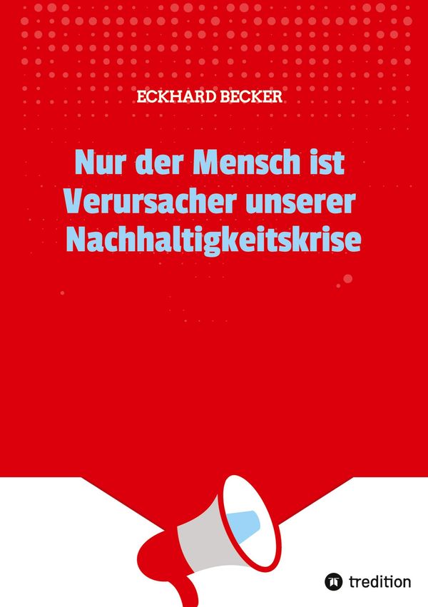 Nur der Mensch ist Verursacher unserer Nachhaltigkeitskrise (Buch)