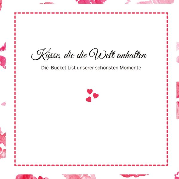 Küsse, die die Welt anhalten -Die Bucket List unserer schönsten Mom...