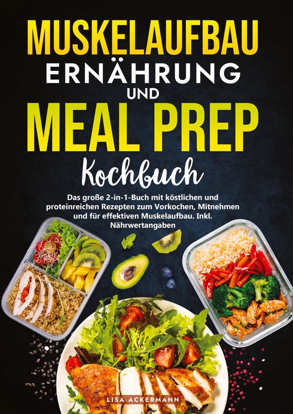 Muskelaufbau Ernährung und Meal Prep Kochbuch - Lisa Ackermann (Buch)
