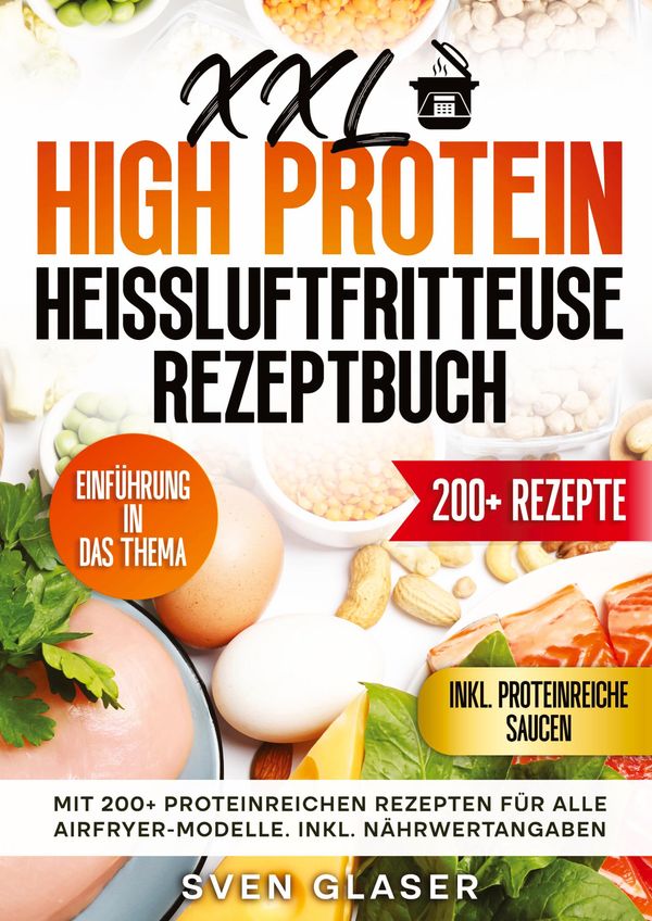 XXL High Protein Heißluftfritteuse Rezeptbuch - Sven Glaser (Buch)