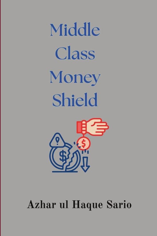 Middle Class Money Shield - Azhar Ul Haque Sario (Buch)